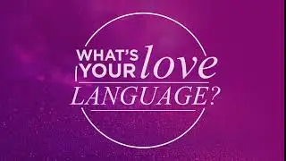 What Is Your Love Language?