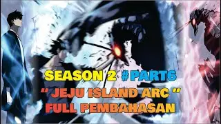 SOLO LEVELING SEASON 2 PART6 | JEJU ISLAND ARC FULL PEMBAHASAN !!!