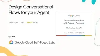 Design Conversational Flows for your Agent | Automate Interactions with Contact Center AI