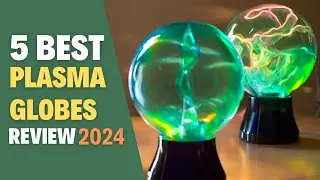 Top 5 Best Plasma Globes of 2024!