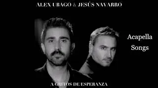 Alex Ubago - A gritos de esperanza ft. Jesús Navarro (Acapella Only Vocals)