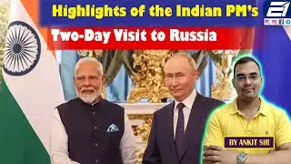 Why was PM Modi's visit to Russia? In Depth Analysis || By Ankit sir