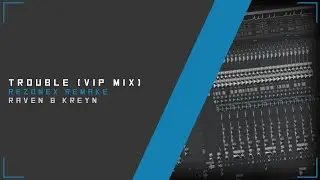[FREE FLP] Raven & Kreyn - Trouble (VIP Mix) Remake