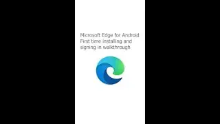 Microsoft Edge for Android First time installing and signing in walkthrough 