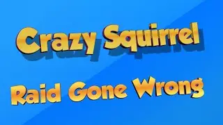 Crazy Squirrel's VR Journey. Raid Gone Wrong.