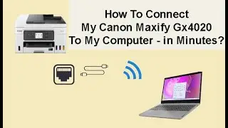 How To Connect My Canon Maxify Gx4020 To My Computer