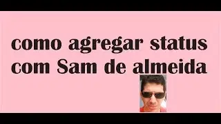 como agregar status com sam de almeida