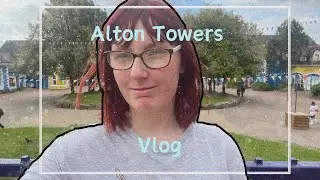 Alton Towers Vlog