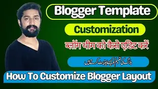 Blogger Template customization - customize blogger layout - blogger theme editing UrduHindi