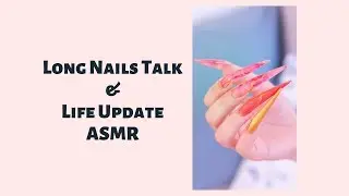 Life with Long Nails Life Update and Very Long Stiletto Nails ASMR