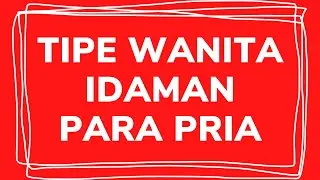 Tipe wanita idaman para pria