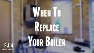 When Should I Replace My Boiler?