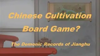 Chinese Cultivation Board Game? Demonic Records of Jianghu