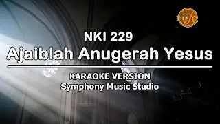 NKI 229 Ajaiblah Anugerah Yesus | KARAOKE VERSION