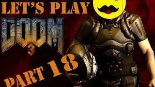 Let's Play Doom 3: Part 18: Dem Spooks Do!!