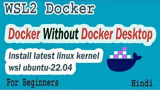 Docker WSL Install Docker Without Docker Desktop Part-06 | WSL2 | Linux Kernel Update