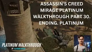 ASSASSIN'S CREED MIRAGE PLATINUM PART 30. DANCER. SLAVE TRAPPER.DELEGATE. FAKE MESSAGE. PLATINUM END