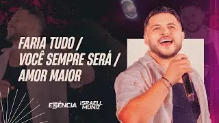 Israell Muniz - MEDLEY - FARIA TUDO / VOCÊ SEMPRE SERÁ / AMOR MAIOR
