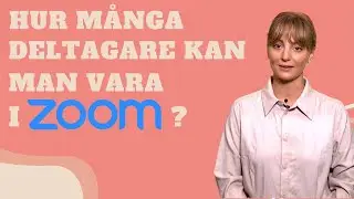 Hur många deltagare kan man egentligen vara i Zoom och behöver du alltid ha kameran på?