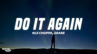 NLE Choppa, 2Rare - Do It Again (Lyrics)