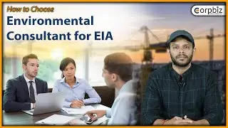 How to Choose Environmental Consultant for EIA | Environmental Impact Assessment | Corpbiz