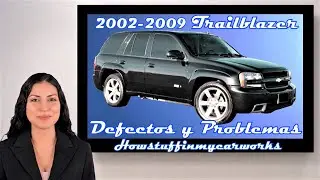 Chevy Trailblazer Modelos 2002 al 2009 Defectos, fallas y problemas comunes