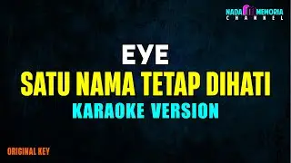 EYE - Satu Nama Tetap Dihati (Karaoke Version)