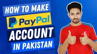 How to Create a PayPal Account in Pakistan (2025 Guide)