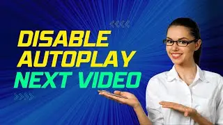 How To Disable YouTube Autoplay Next Video