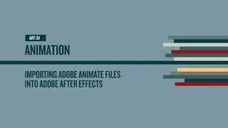Importing Adobe Animate Files Into Adobe After Effects