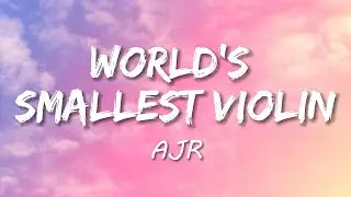 AJR - World's Smallest Violin (Lyrics)