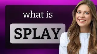 Splay | SPLAY meaning