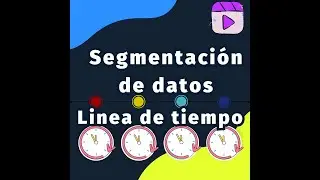 Segmentacion de datos en forma de linea de tiempo