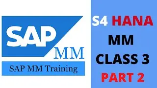 SAP S4 HANA MM TRAINING CLASS 03 Part 2 | SAP MM S4 HANA ONLINE TRAINING