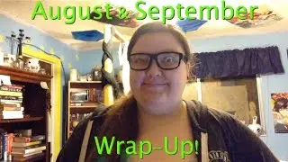 August & September Wrap-Up!