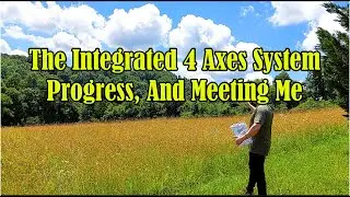The Integrated 4 Axes System Progress, And Meeting Me