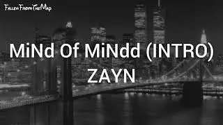 ZAYN - MiNd Of MiNdd (Intro) (Lyrics)