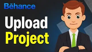 How To Upload A Behance Project - Step By Step For Beginners