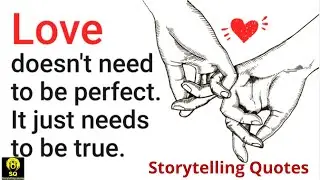 LOVE doesn't need to be perfect  It just needs to be True || Storytelling Quotes