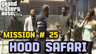 GTA 5 Mission # 25 HOOD SAFARI Gameplay Walkthrough PC
