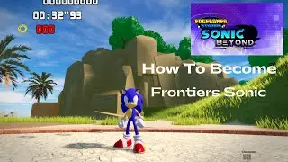 How To Become Frontiers Sonic | Sonic Beyond Ultimate