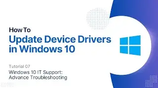 How To Update Device Drivers | Windows 10 Advanced Troubleshooting