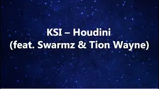 KSI – Houdini (feat. Swarmz & Tion Wayne) (Lyrics)
