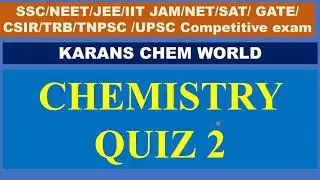 II-Chemistry Quiz-2 for all competitive exams SSC NEET JEE JAM SAT GATE CSIR NET TNPSC UPSC TRB etc