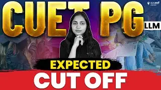 CUET PG LLM 2024 Expected Cut Off | University Wise Cut Off Analysis