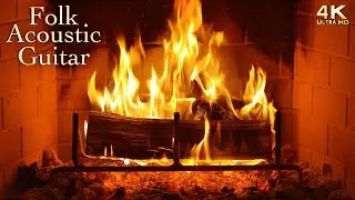 🔥 Relaxing Acoustic Guitar Folk Music & Crackling Fireplace