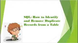SQL: How to Identify and Remove Duplicate Records from a Table?  Part 1