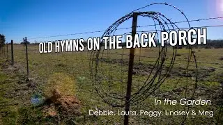 Old Hymns on The Front Porch - In The Garden (with Debbie, Laura, Peggy, and Lindsey)