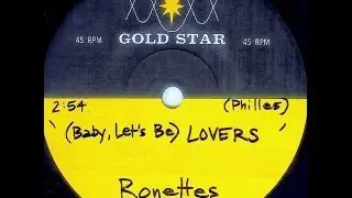 Ronettes - (Baby, Let's Be) LOVERS  (Gold Star Studios - unreleased)