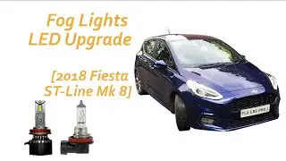Fog Light LED Upgrade - [2018 Fiesta ST-Line Mk 8]